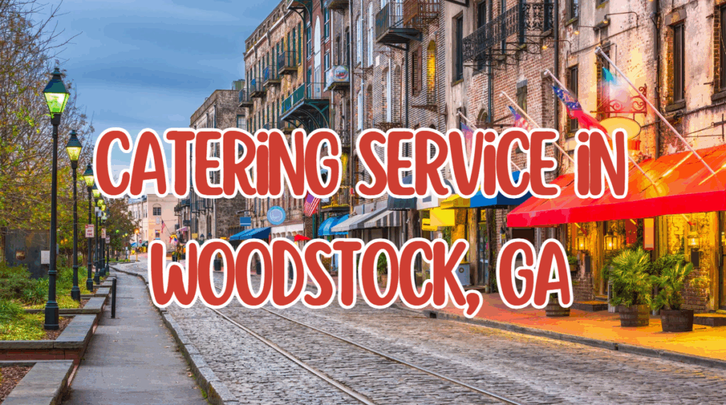 catering service in Woodstock GA
