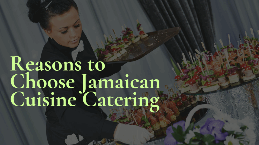 reasons to choose Jamaican cuisine catering
