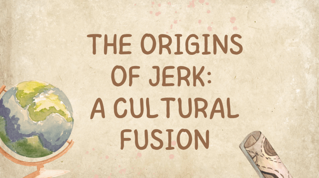 the origins of jerk a cultural fusion